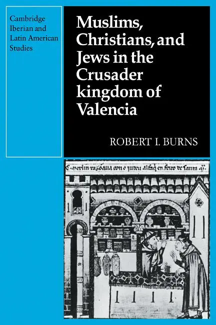 Cover: 9780521095181 | Muslims Christians, and Jews in the Crusader Kingdom of Valencia