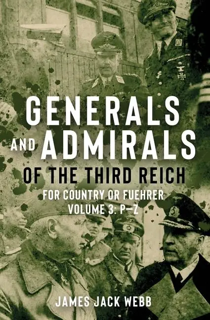 Cover: 9781952715181 | Generals and Admirals of the Third Reich | Volume 3: P-Z | Webb | Buch