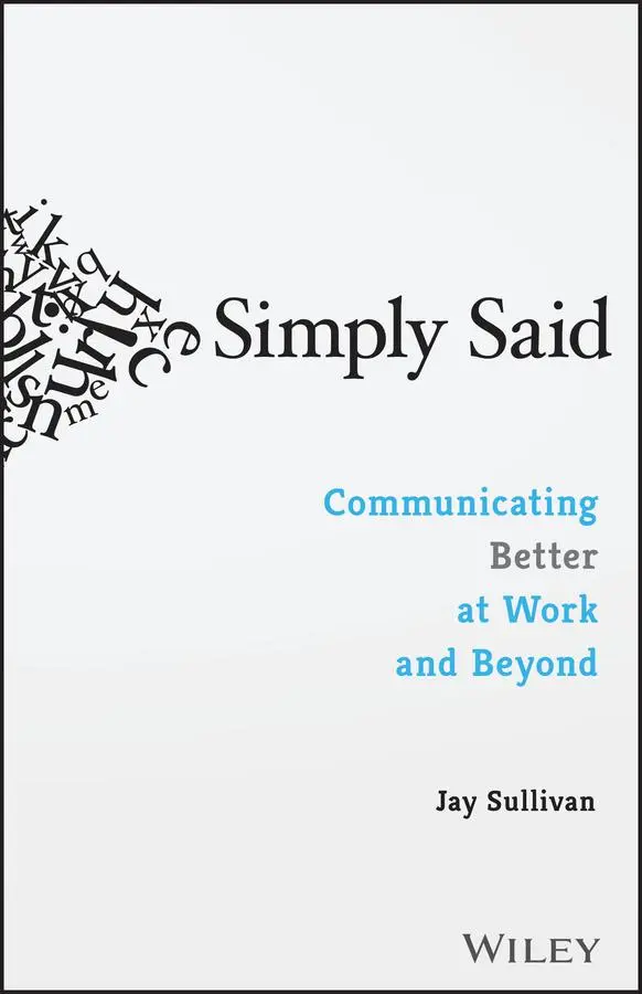 Cover: 9781119285281 | Simply Said | Communicating Better at Work and Beyond | Jay Sullivan