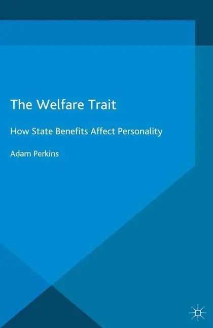 Cover: 9781137555281 | The Welfare Trait | How State Benefits Affect Personality | Perkins