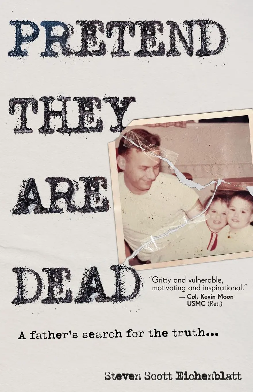 Cover: 9781960865281 | Pretend They Are Dead | A Father's Search for the Truth | Eichenblatt