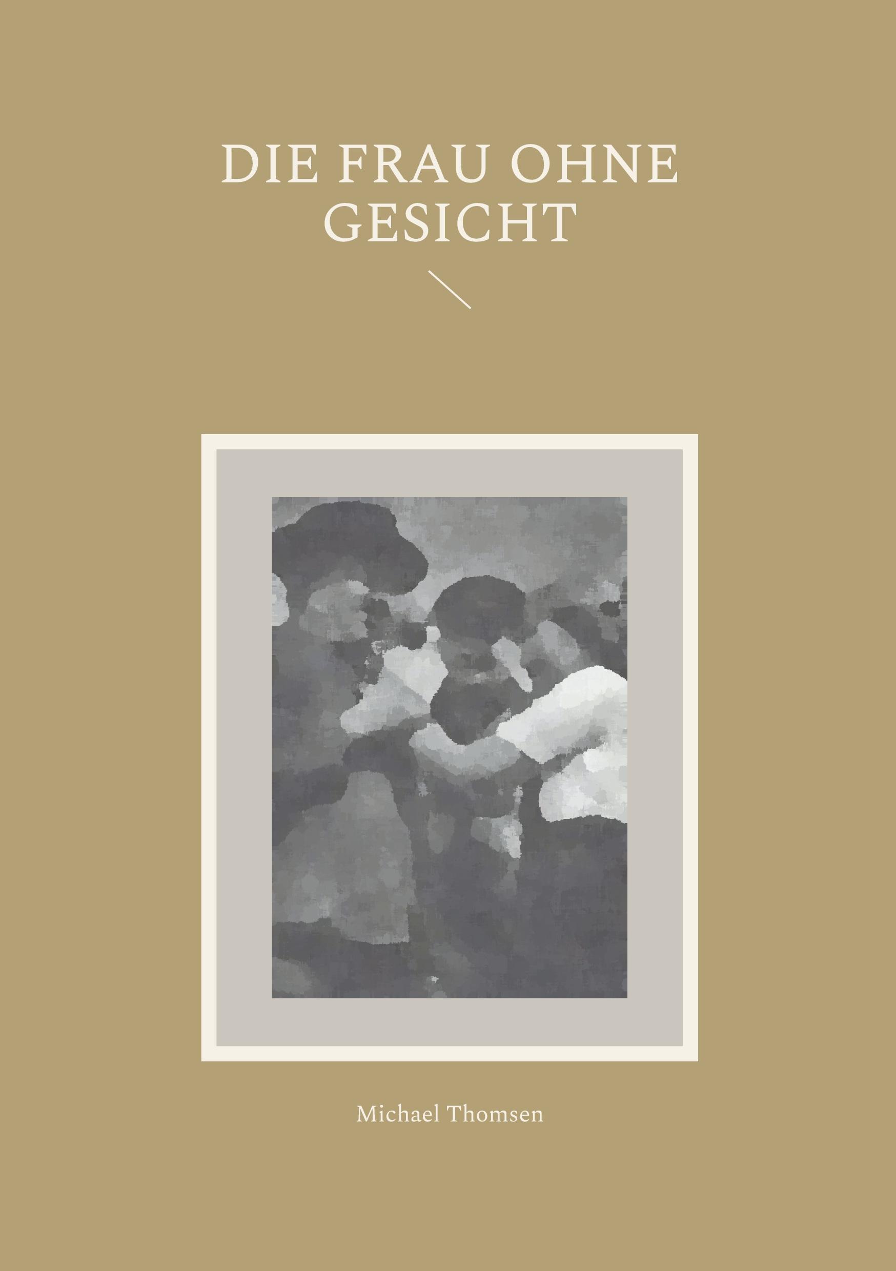 Cover: 9783759795281 | Die Frau ohne Gesicht | Michael Thomsen | Taschenbuch | Paperback