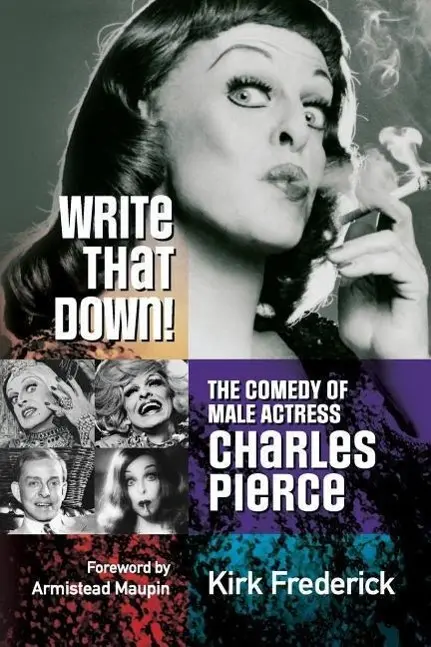 Cover: 9780982285381 | Write That Down! the Comedy of Male Actress Charles Pierce | Frederick
