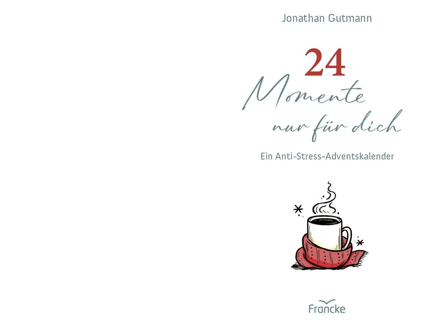 Bild: 9783963625381 | 24 Momente nur für dich | Ein Anti-Stress-Adventskalender | Gutmann