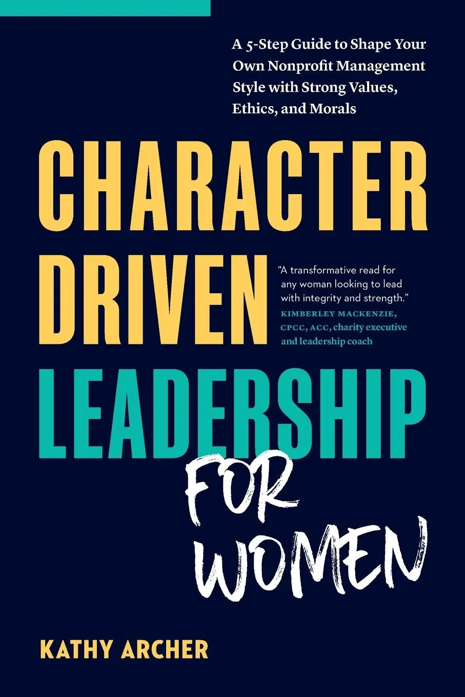 Cover: 9781774585481 | Character Driven Leadership for Women | Kathy Archer | Taschenbuch