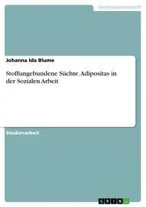 Stoffungebundene Süchte. Adipositas in der Sozialen Arbeit