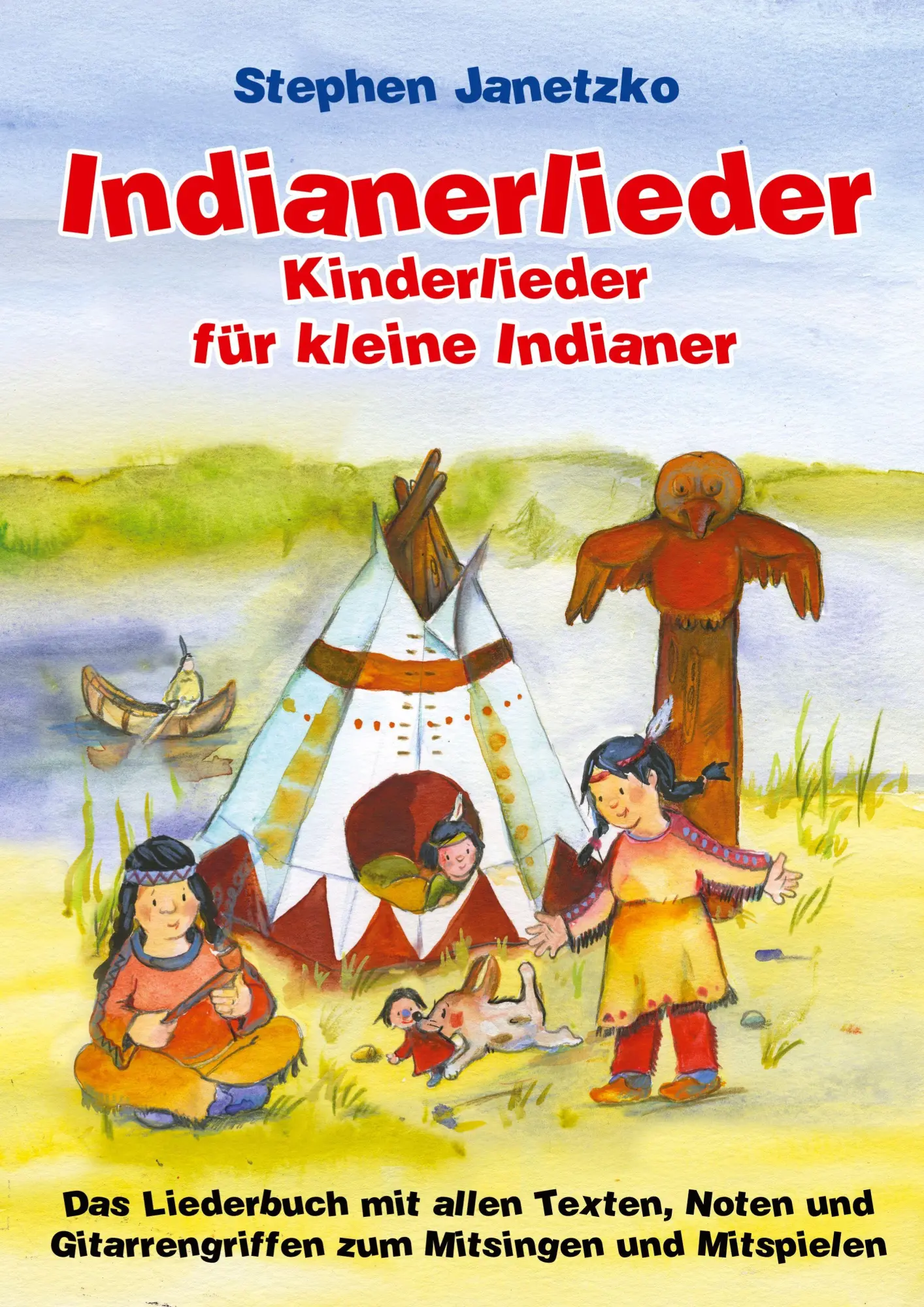 Cover: 9783957225481 | Indianerlieder - Kinderlieder für kleine Indianer | Stephen Janetzko