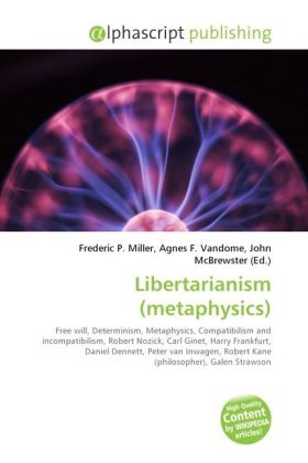 Libertarianism (metaphysics) | Frederic P. Miller (u. a.) | Taschenbuch | Englisch | Alphascript Publishing | EAN 9786130245481 - Miller, Frederic P.