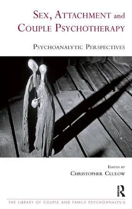 Cover: 9781855755581 | Sex, Attachment and Couple Psychotherapy | Psychoanalytic Perspectives