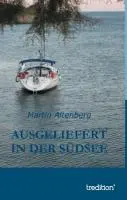 Cover: 9783849545581 | Ausgeliefert in der Südsee | Martin Altenberg | Buch | 224 S. | 2013