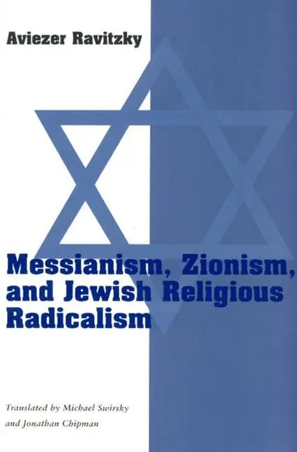 Cover: 9780226705781 | Messianism, Zionism, &amp; Jewish Religious Radicalism (Paper) | Ravitzky