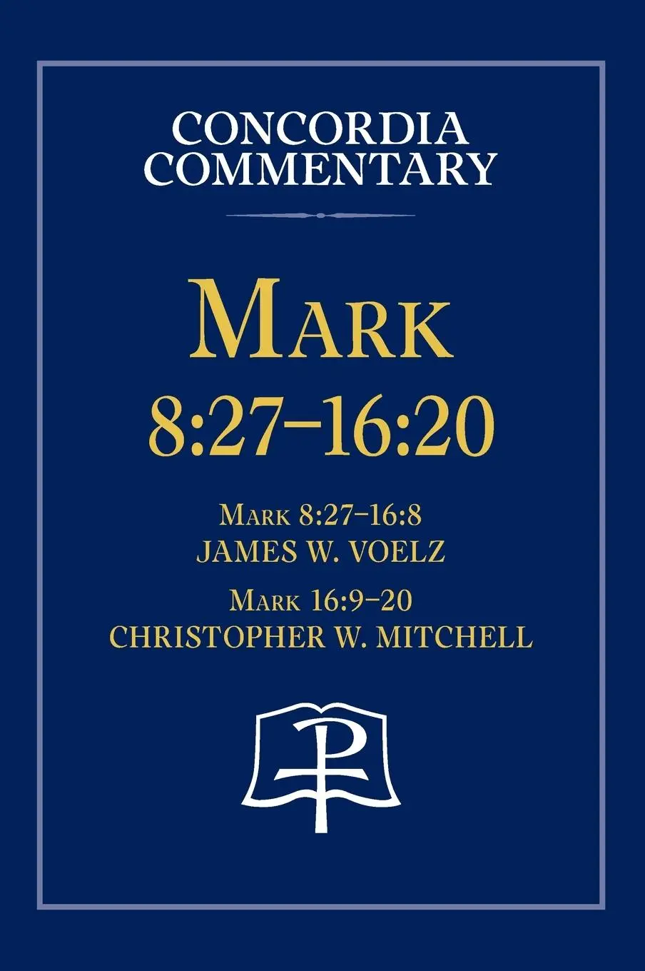 Cover: 9780758675781 | Mark 8 | 27 - 16:20 - Concordia Commentary | James Voelz | Buch | 2019