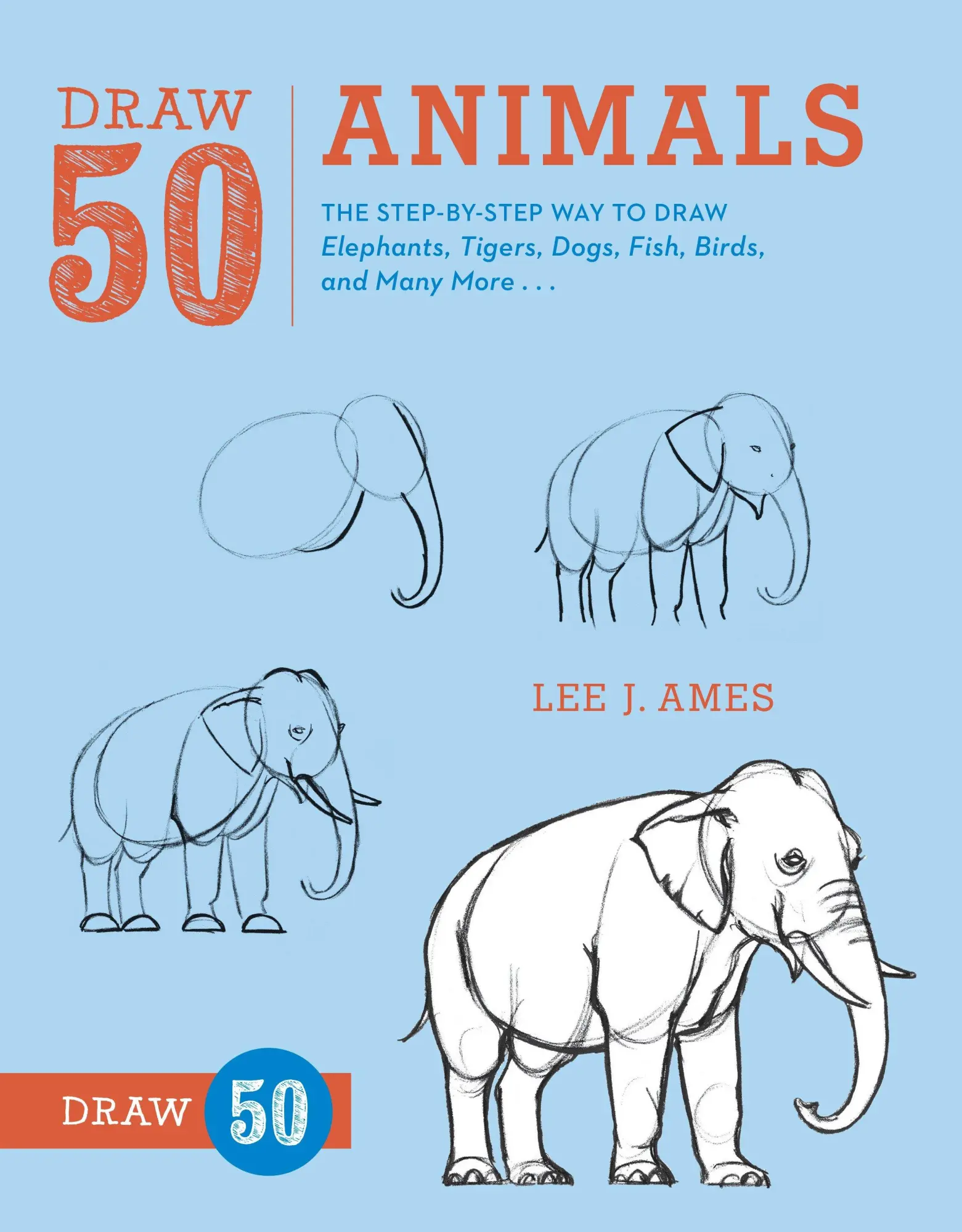 Cover: 9780823085781 | Draw 50 Animals: The Step-By-Step Way to Draw Elephants, Tigers,...