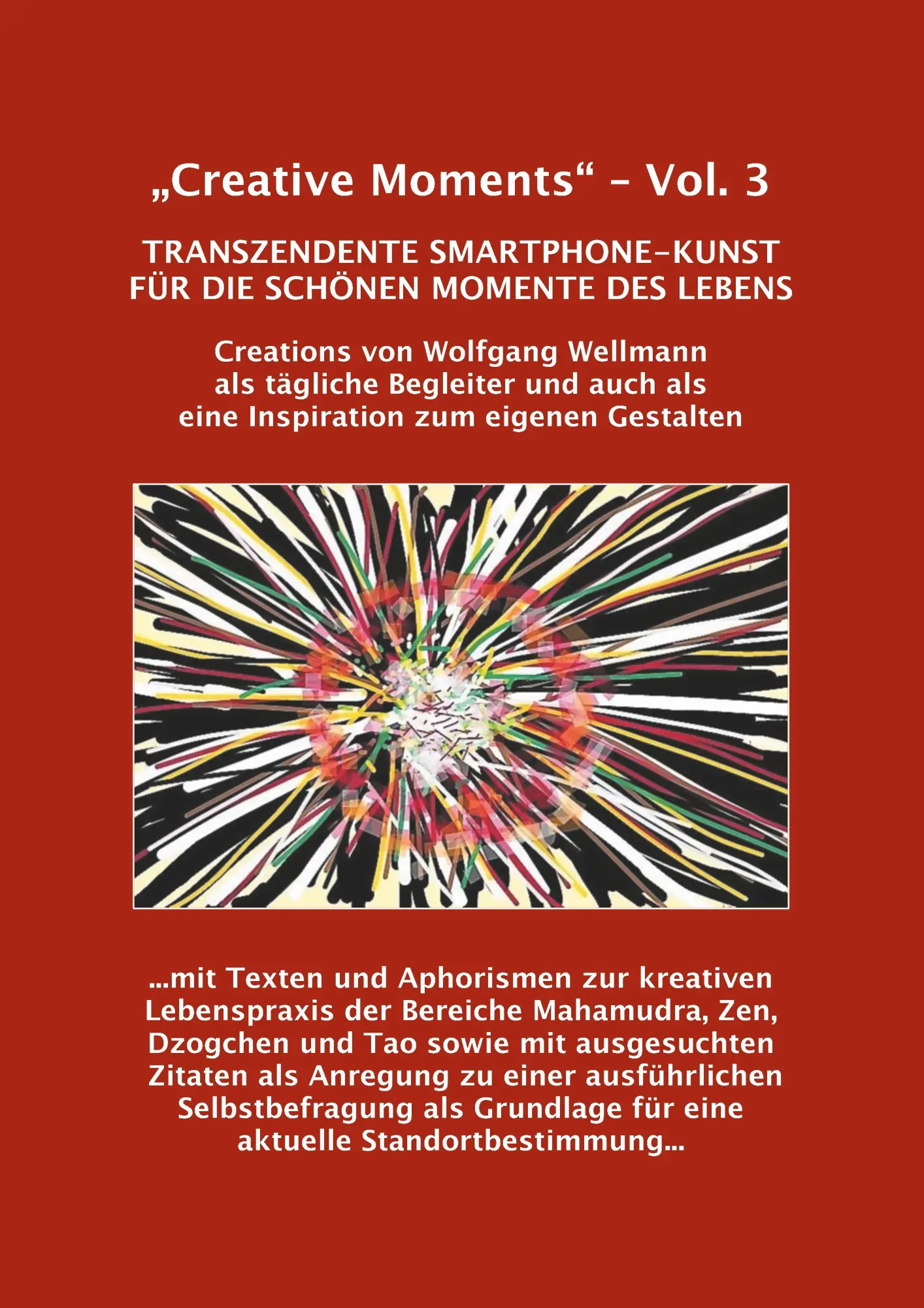Creative Moments - Vol.3: Transzendente Smartphone-Kunst für die schönen Momente des Lebens