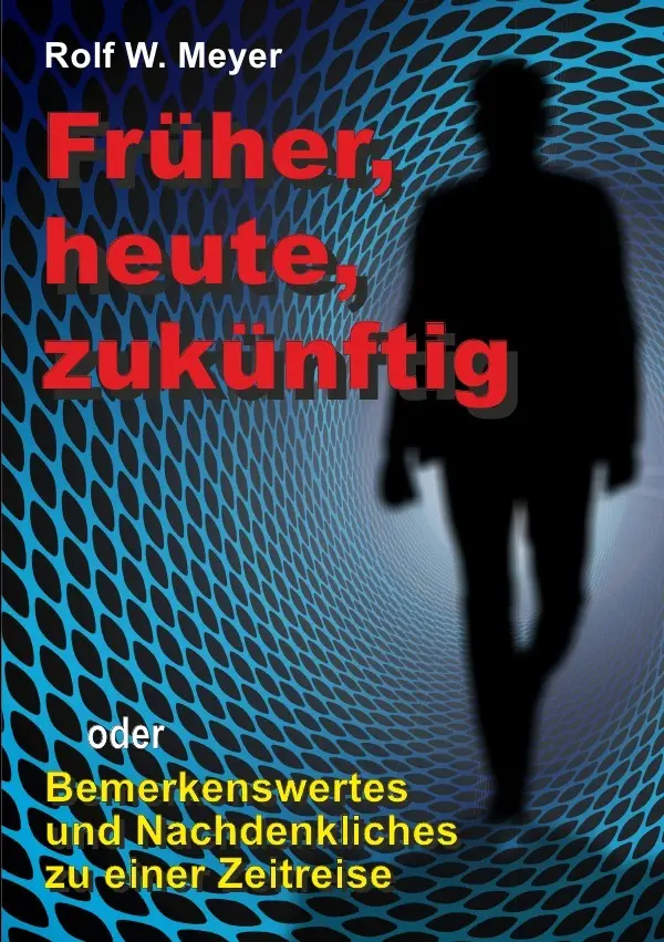 Cover: 9783756535781 | Früher, heute, zukünftig | Rolf W. Meyer | Taschenbuch | 140 S. | 2022