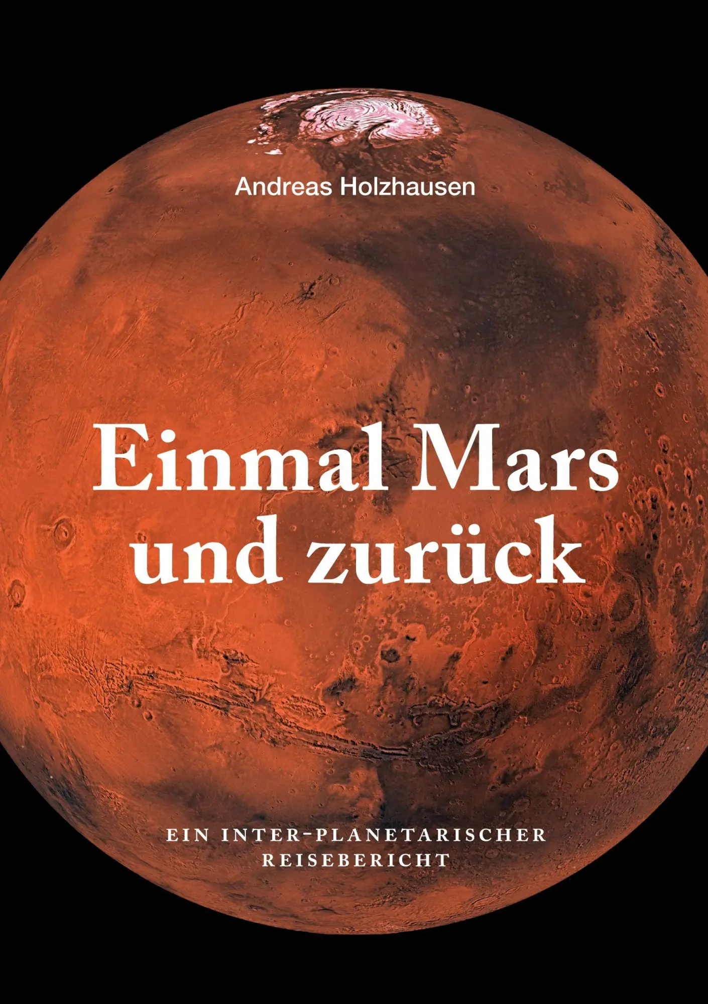 Einmal Mars und zurück: Ein inter-planetarischer Reisebericht