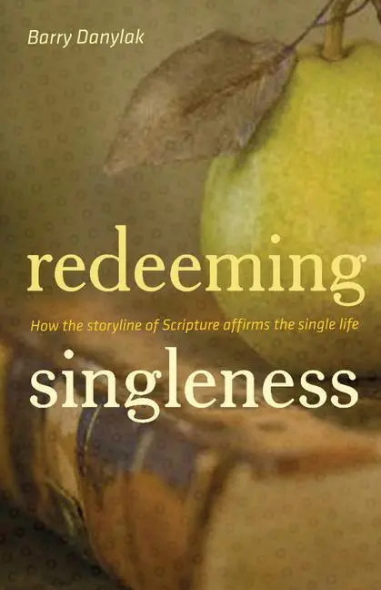 Cover: 9781433505881 | Redeeming Singleness | Barry Danylak | Taschenbuch | Englisch | 2010