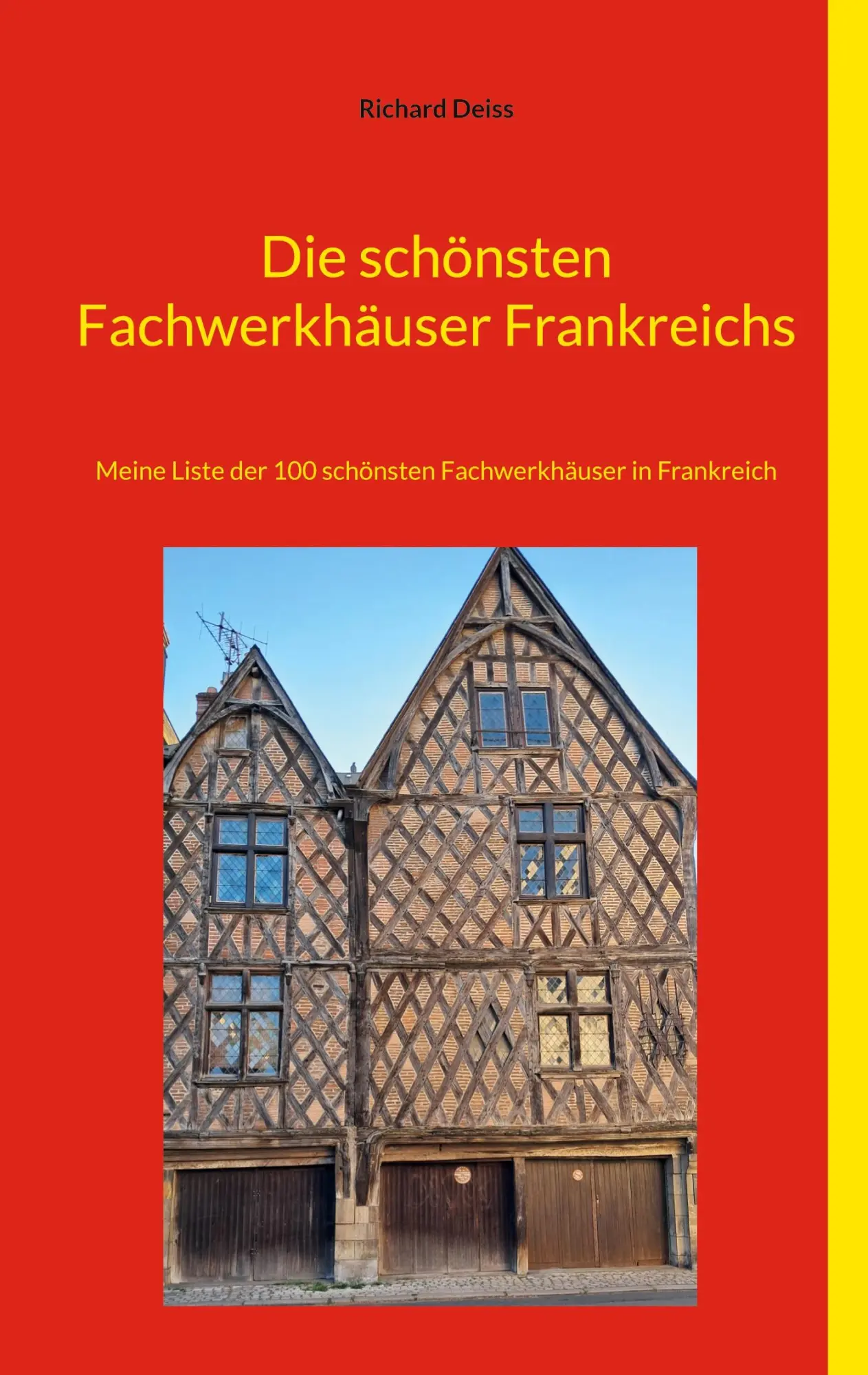 Cover: 9783696375881 | Die schönsten Fachwerkhäuser Frankreichs | Richard Deiss | Taschenbuch
