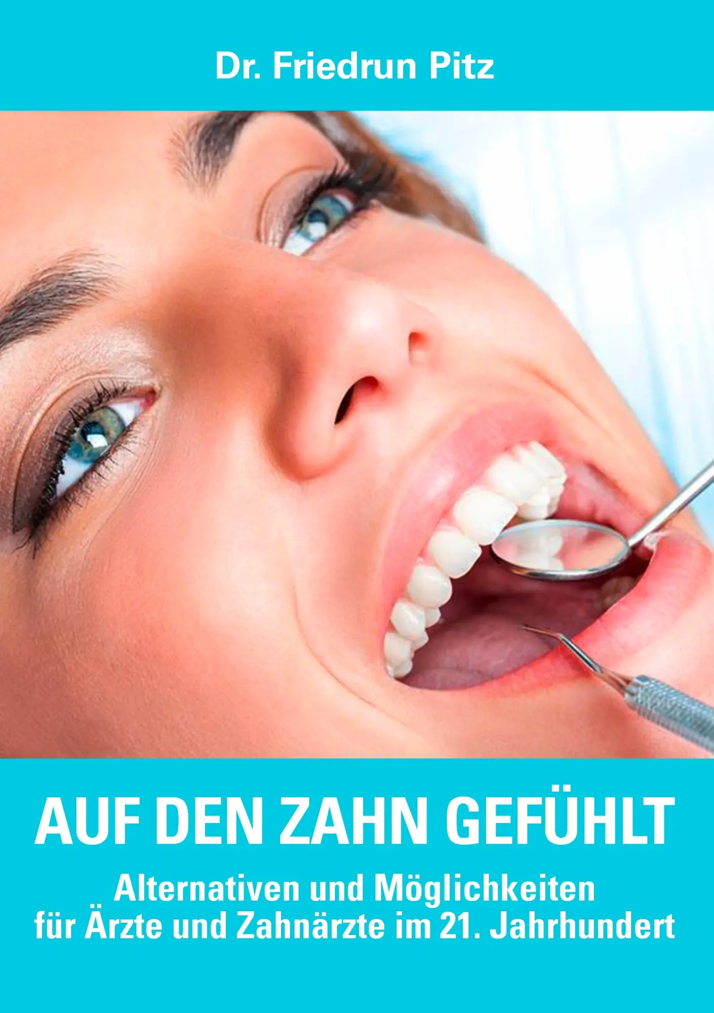 Auf den Zahn gefühlt: Alternativen und Möglichkeiten für Ärzte und Zahnärzte im 21. Jahrhundert