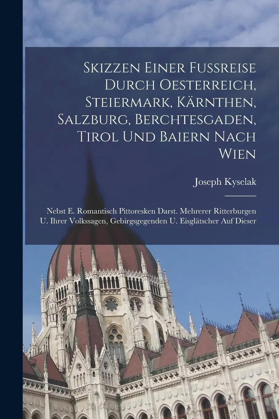Cover: 9781018785981 | Skizzen Einer Fußreise Durch Oesterreich, Steiermark, Kärnthen,...