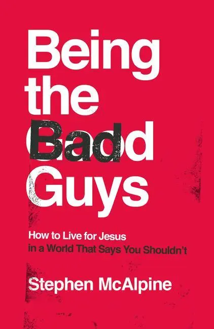 Cover: 9781784985981 | Being the Bad Guys | Stephen McAlpine | Taschenbuch | Englisch | 2021