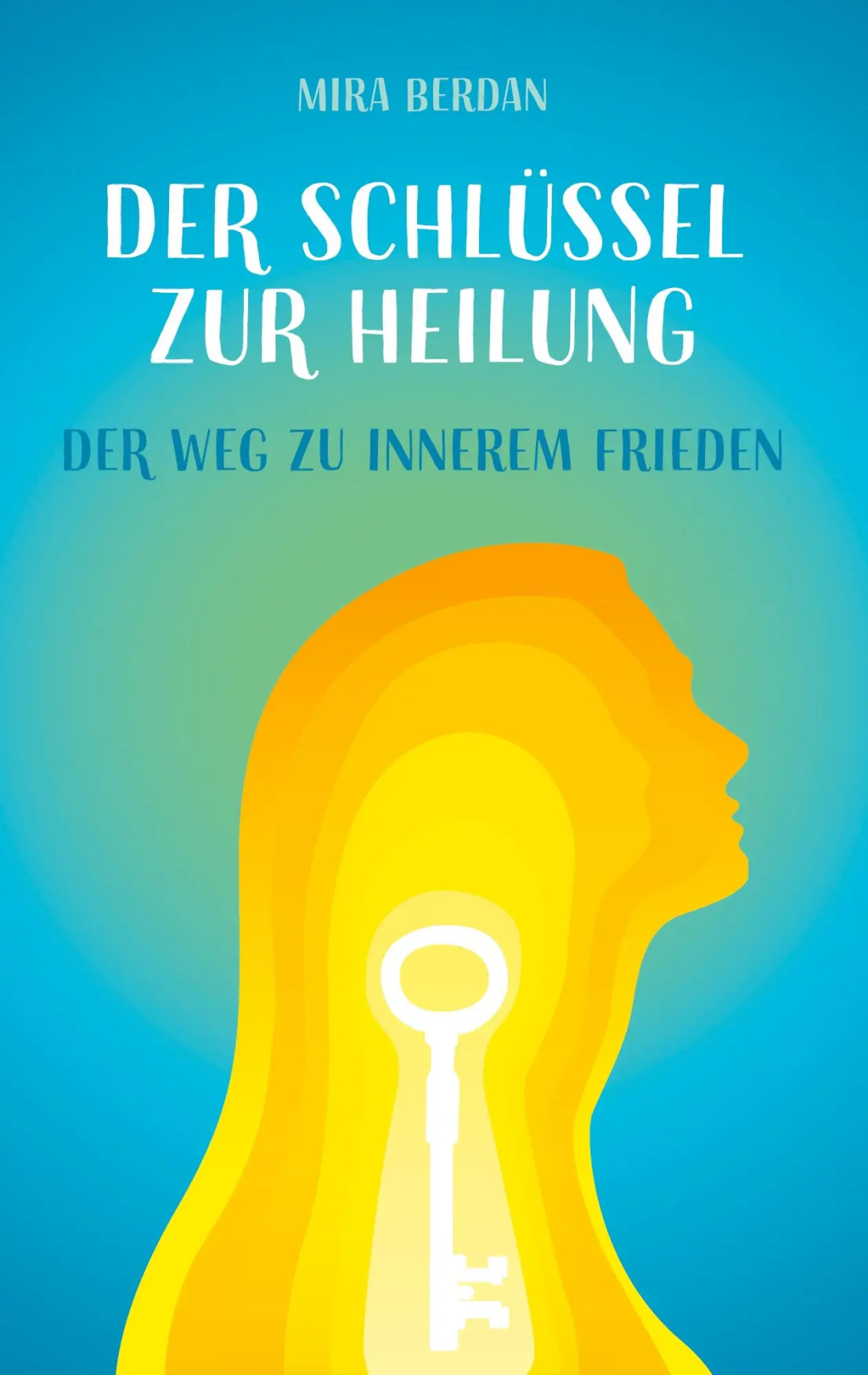 Cover: 9783758355981 | Der Schlüssel zur Heilung | Mira Berdan | Buch | 132 S. | Deutsch