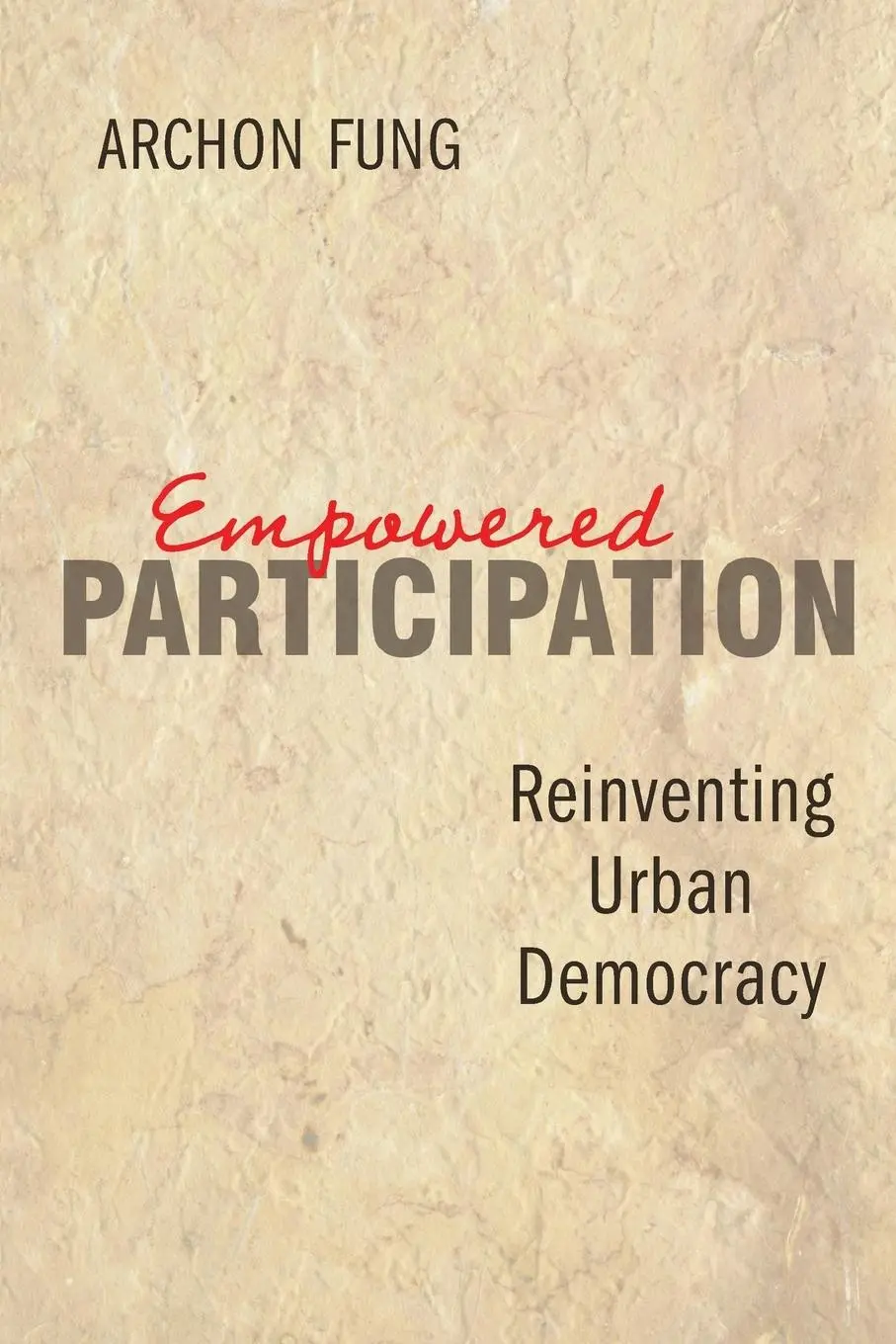 Cover: 9780691126081 | Empowered Participation | Reinventing Urban Democracy | Archon Fung