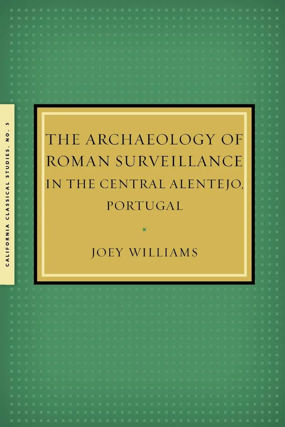 Cover: 9781939926081 | The Archaeology of Roman Surveillance in the Central Alentejo,...
