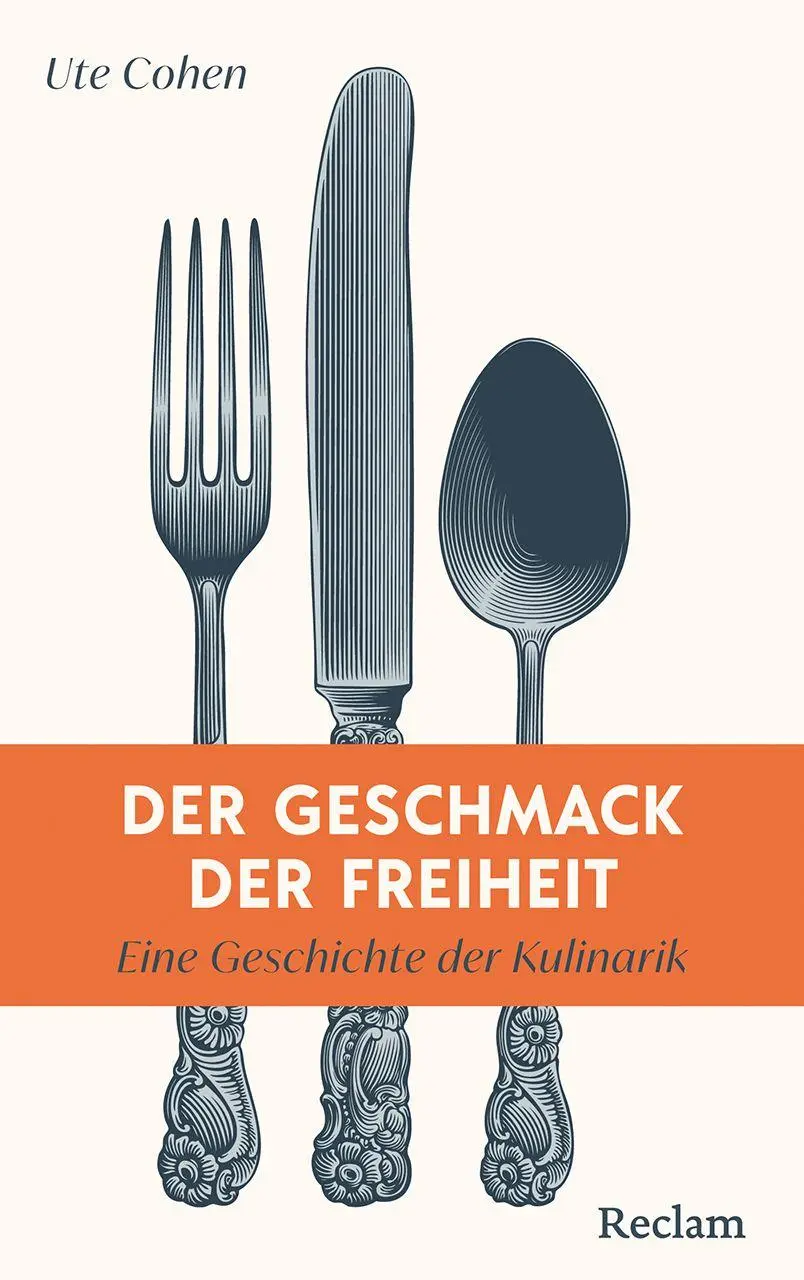 Cover: 9783150116081 | Der Geschmack der Freiheit. Eine Geschichte der Kulinarik | Ute Cohen