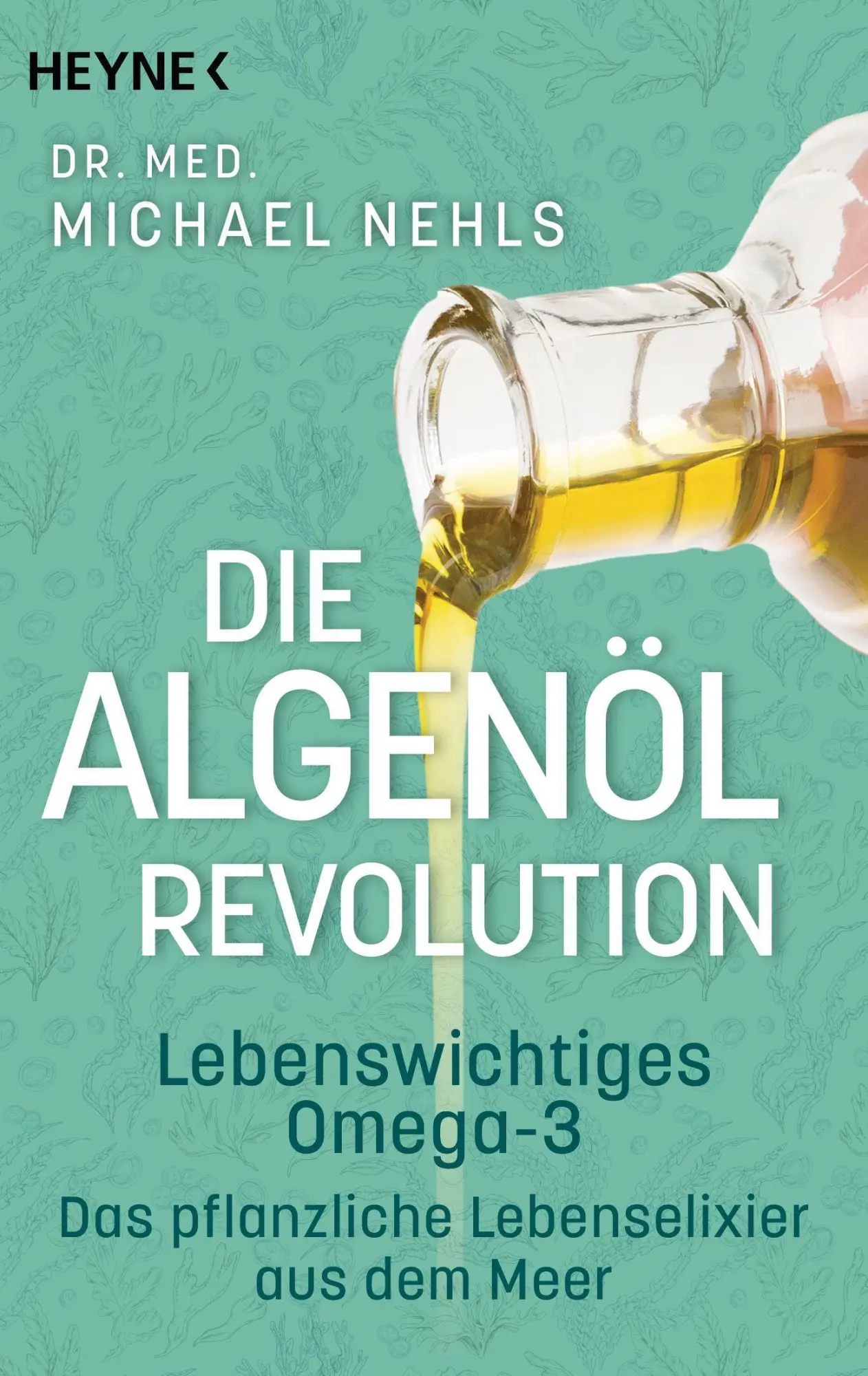 Cover: 9783453606081 | Die Algenöl-Revolution | Michael Nehls | Taschenbuch | 320 S. | 2022