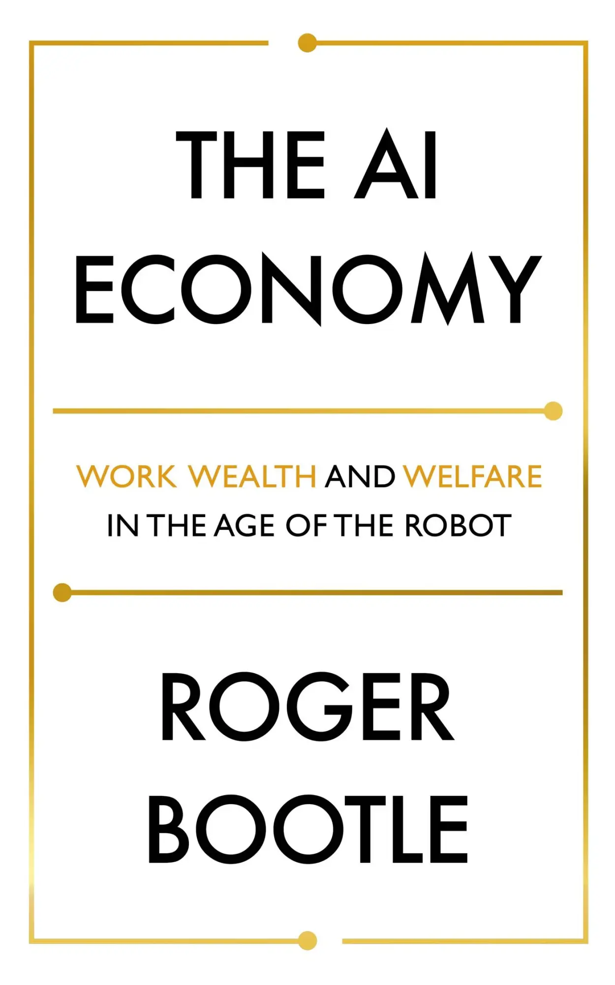 Cover: 9781473696181 | The AI Economy | Work, Wealth and Welfare in the Age of the Robot