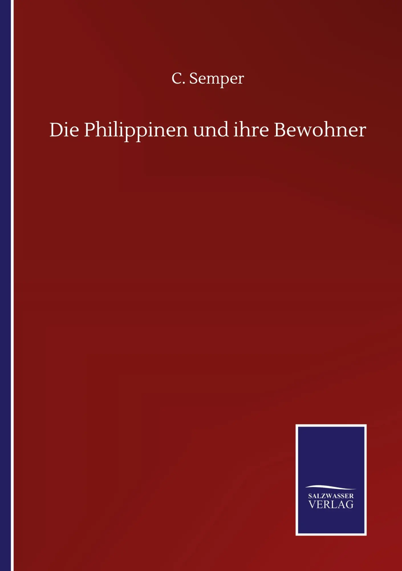 Cover: 9783752506181 | Die Philippinen und ihre Bewohner | C. Semper | Taschenbuch | 152 S.