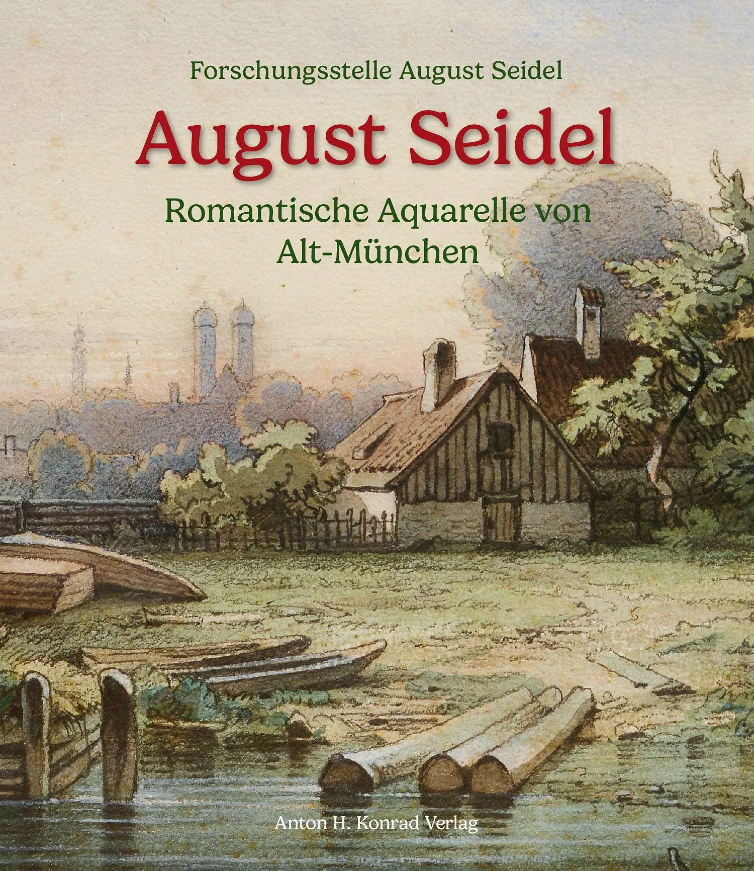 Cover: 9783874376181 | August Seidel | Romantische Aquarelle von Alt-München | Buch | 288 S.