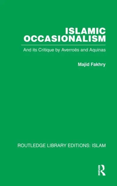 Cover: 9781032586281 | Islamic Occasionalism | And Its Critique by Averroes and Aquinas