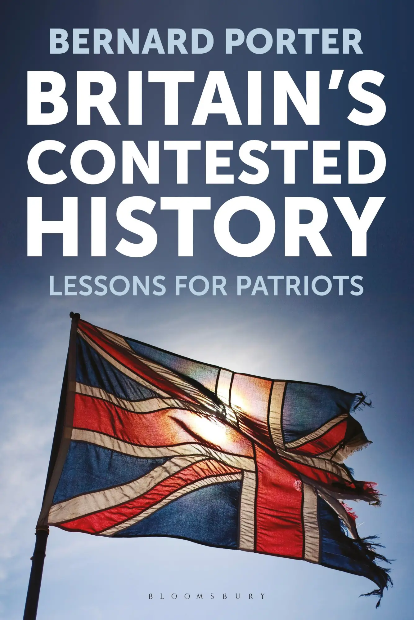 Cover: 9781350296381 | Britain's Contested History | Lessons for Patriots | Bernard Porter