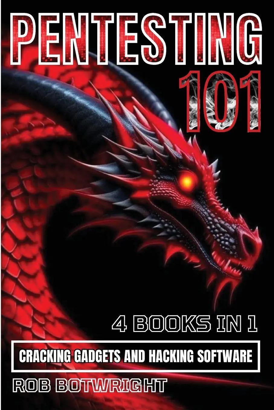 Cover: 9781839386381 | Pentesting 101 | Cracking Gadgets And Hacking Software | Rob Botwright