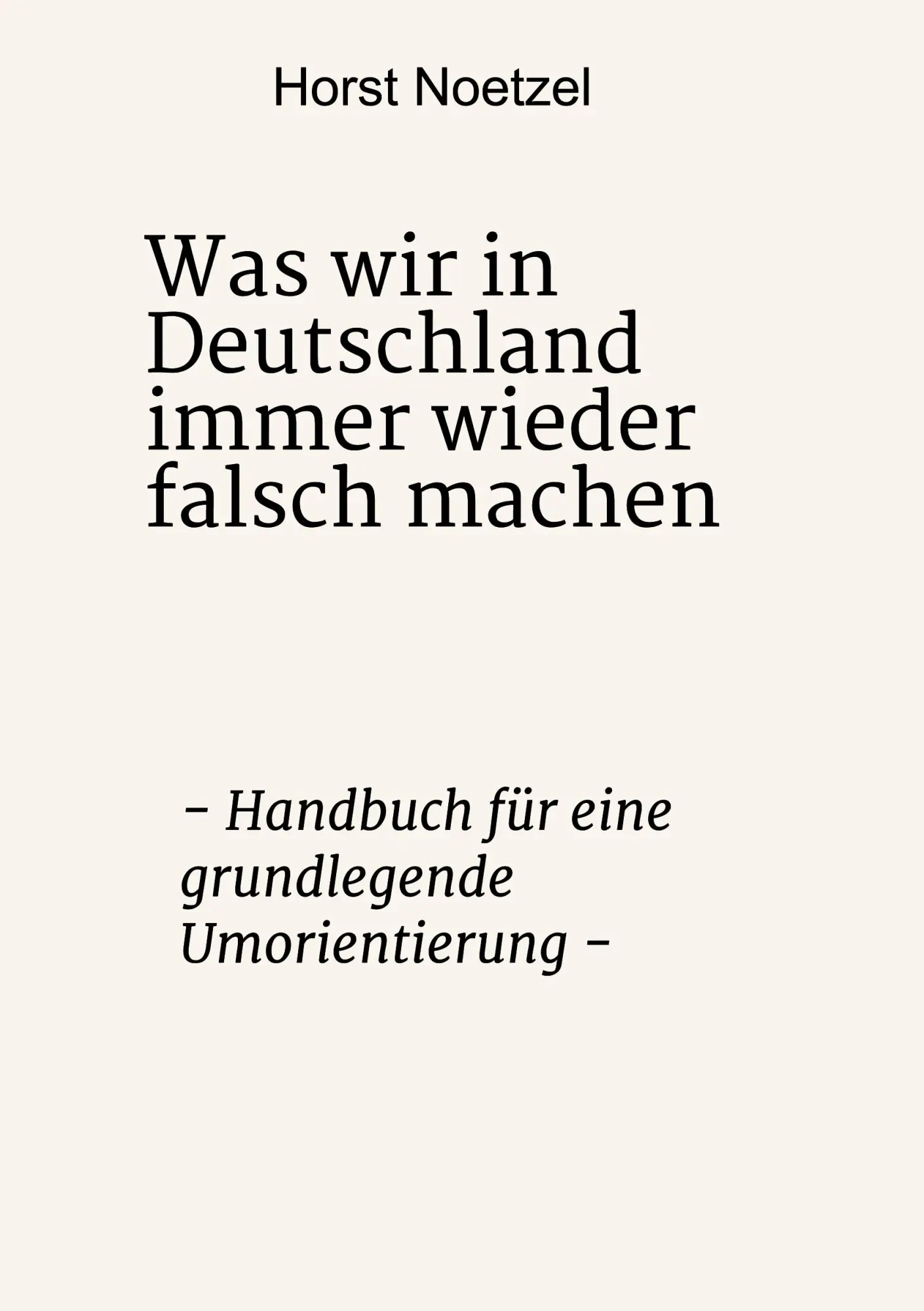 Cover: 9783347056381 | Was wir in Deutschland immer wieder falsch machen | Horst Noetzel