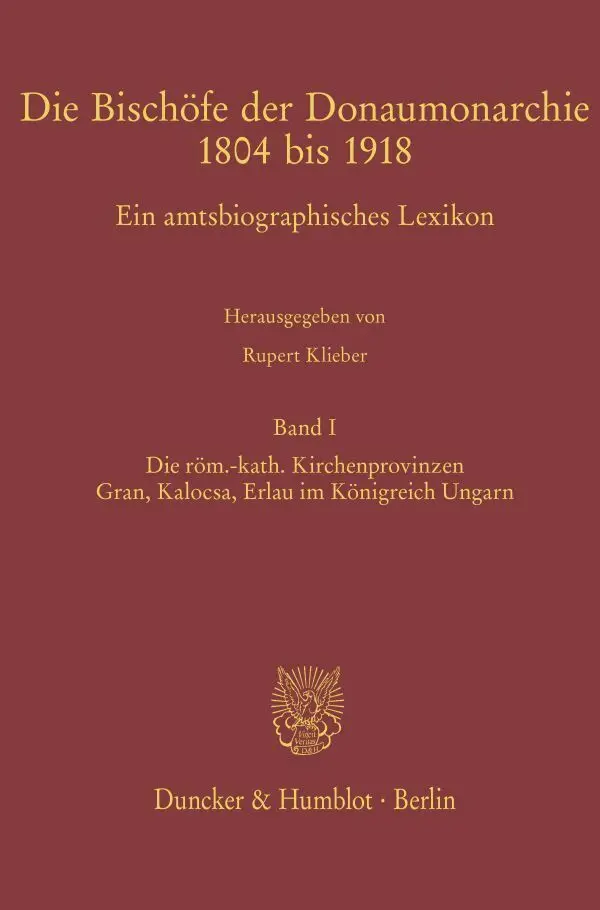Cover: 9783428156481 | Die Bischöfe der Donaumonarchie 1804 bis 1918.. Bd.1 | Rupert Klieber