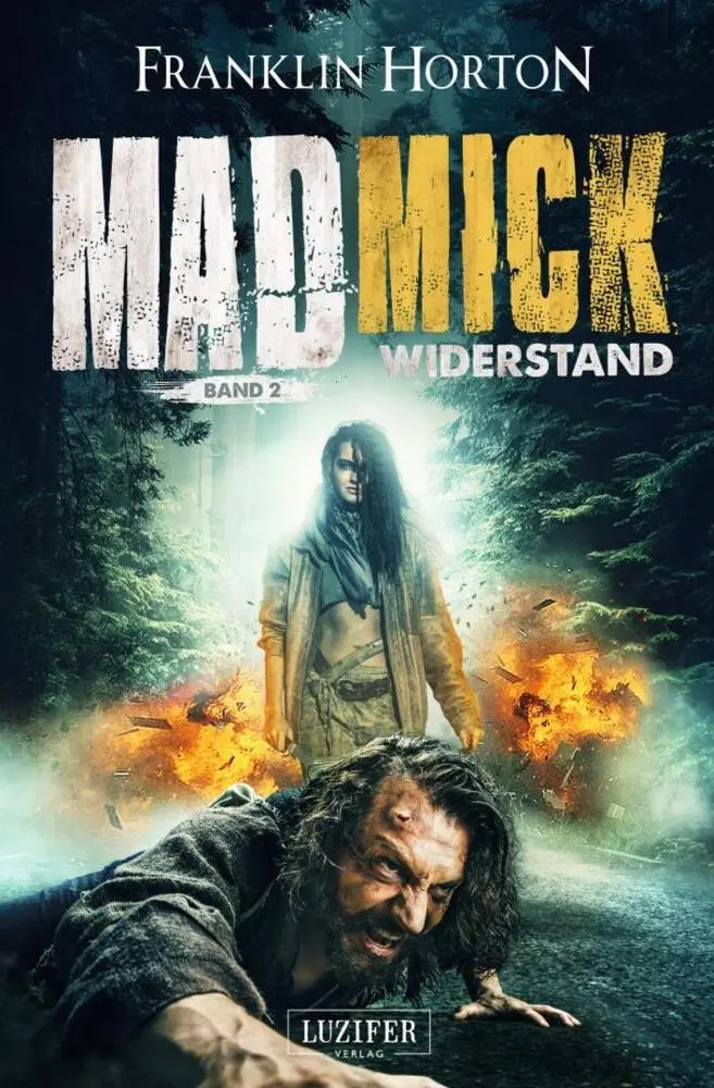 Cover: 9783958356481 | MAD MICK - WIDERSTAND | Thriller, Endzeit, Abenteuer | Franklin Horton