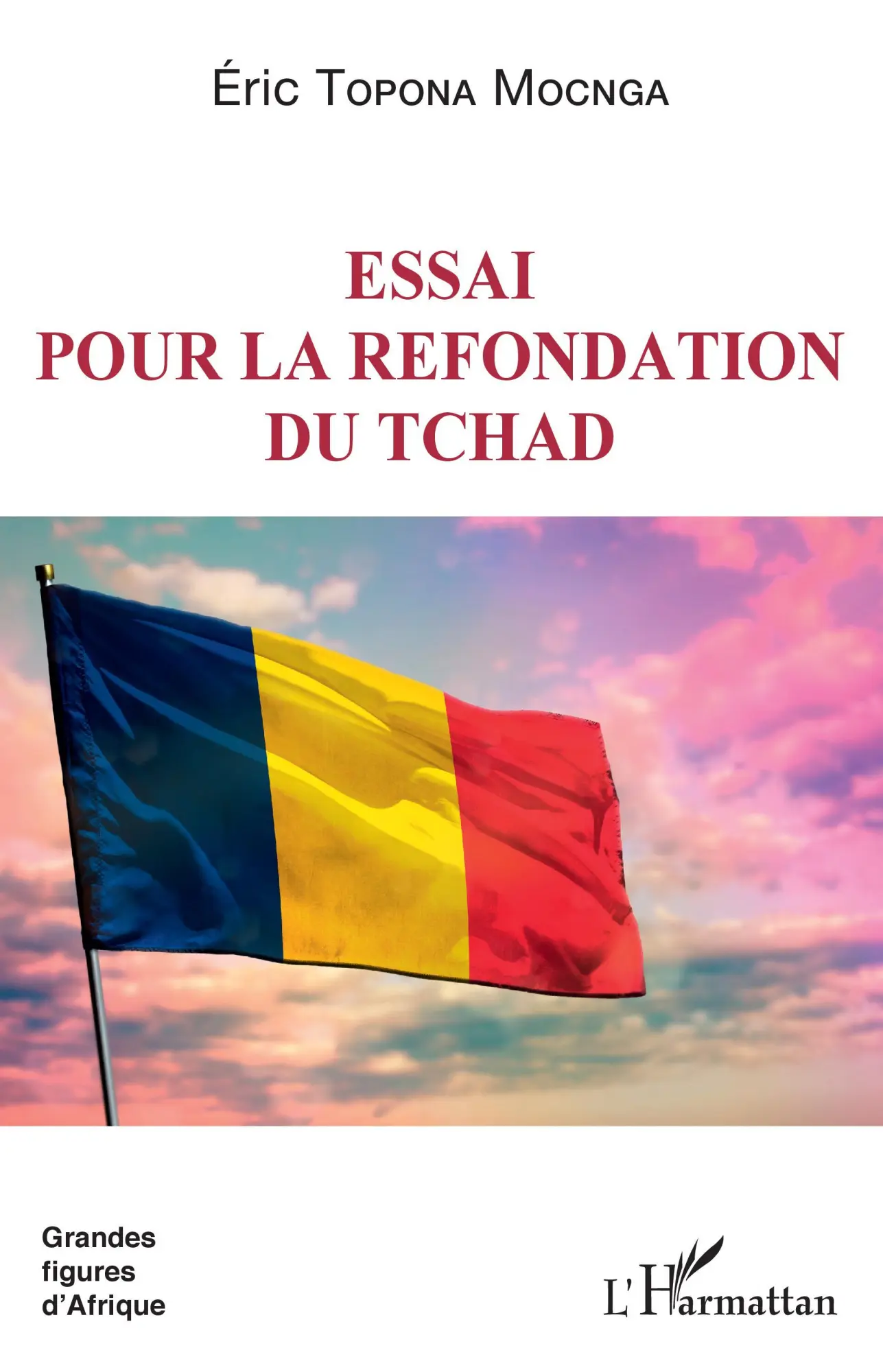 Cover: 9782343246581 | Essai pour la refondation du Tchad | Eric Topona Mocnga | Taschenbuch