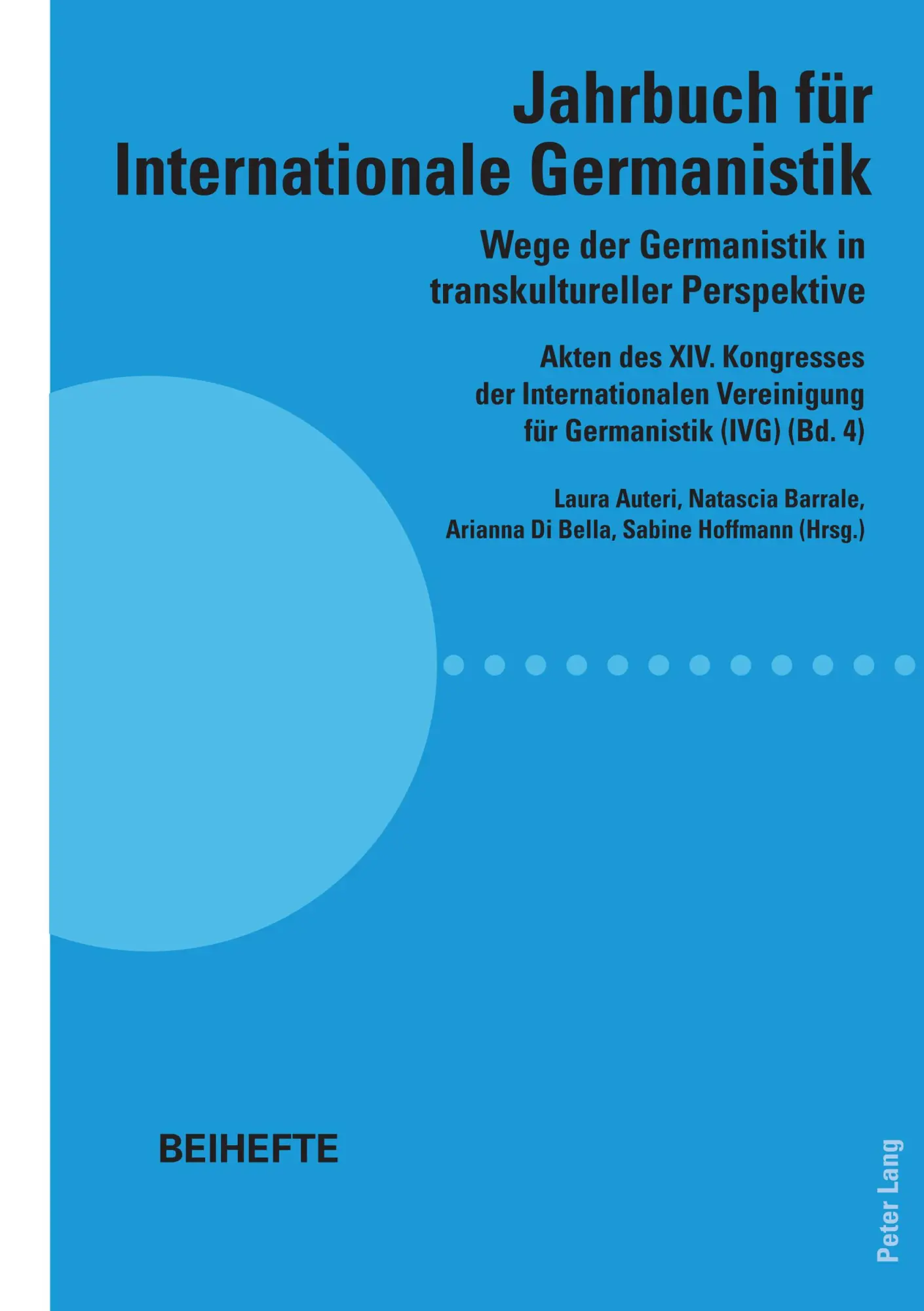 Wege der Germanistik in transkultureller Perspektive: Akten des XIV. Kongresses der Internationalen Vereinigung für Germanistik (IVG) (Bd. 4) - Jahrbuch für Internationale Germanistik - Beihefte