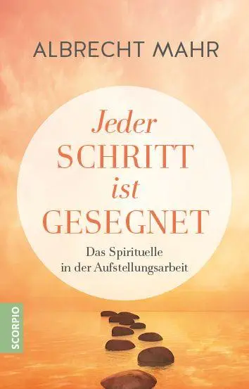 Cover: 9783958036581 | Jeder Schritt ist gesegnet | Das Spirituelle in der Aufstellungsarbeit