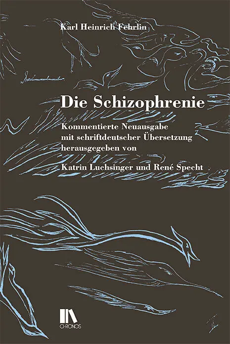 Cover: 9783034016681 | Die Schizophrenie | Karl Heinrich Fehrlin | Buch | 424 S. | Deutsch