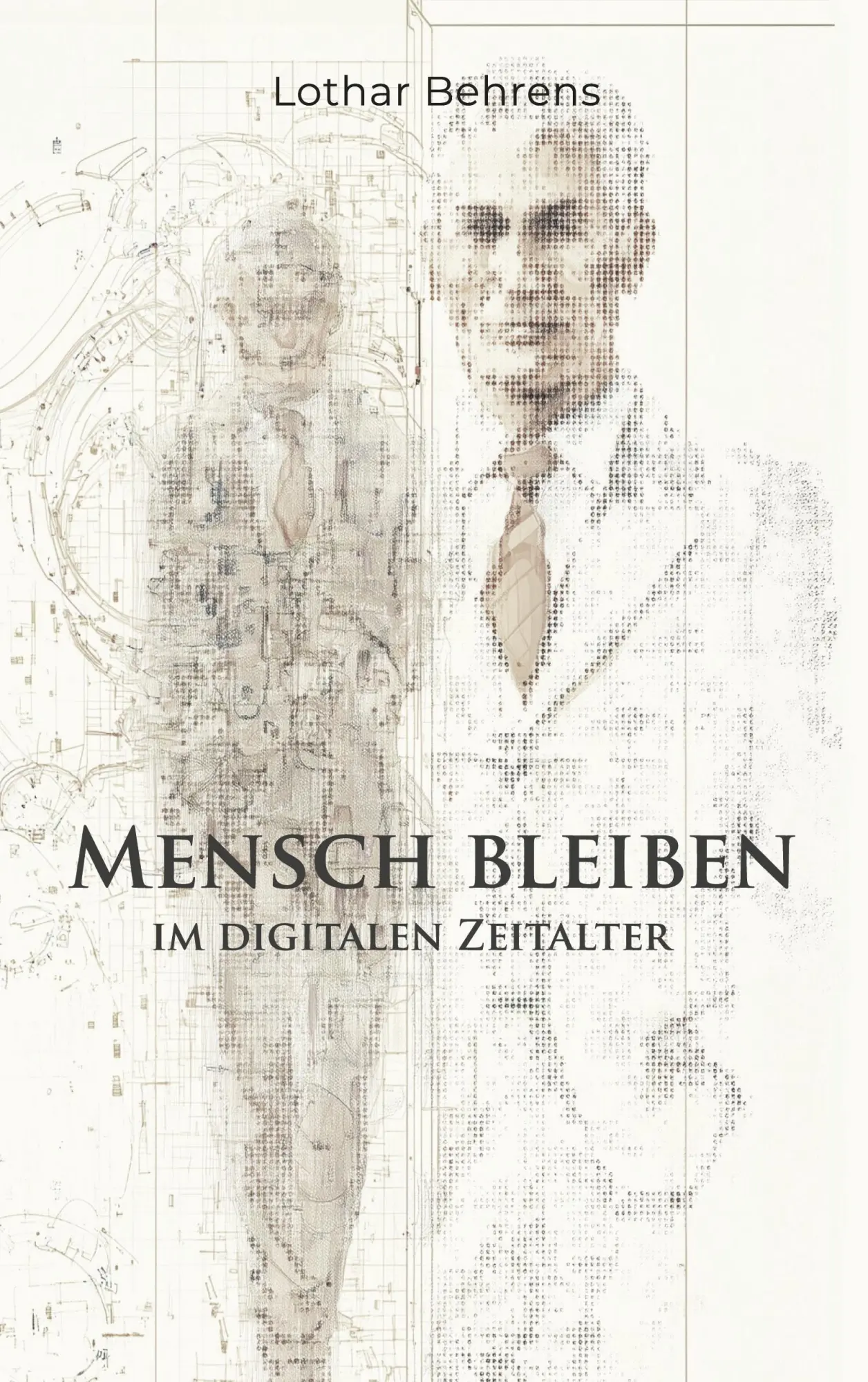 Cover: 9783696366681 | Mensch bleiben | im digitalen Zeitalter | Lothar Behrens | Taschenbuch