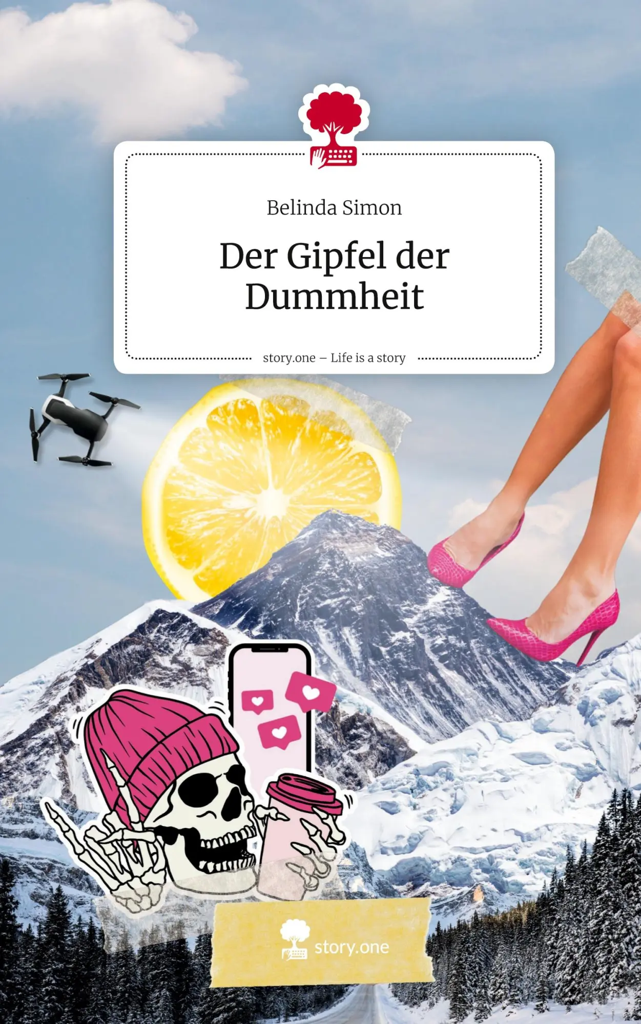 Cover: 9783711586681 | Der Gipfel der Dummheit. Life is a Story - story.one | Belinda Simon