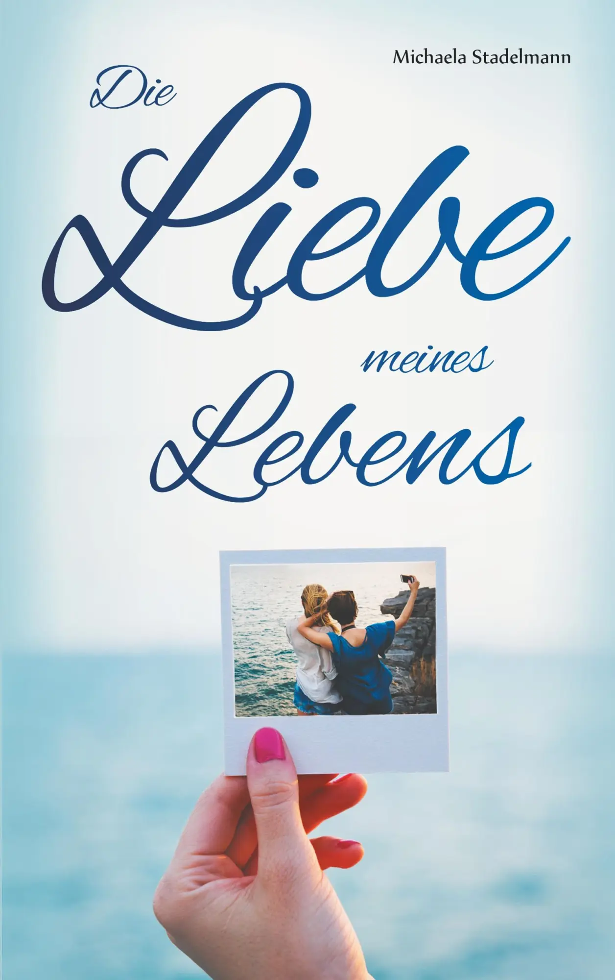 Cover: 9783740746681 | Die Liebe meines Lebens | Michaela Stadelmann | Taschenbuch | 260 S.
