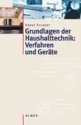Cover: 9783800136681 | Grundlagen der Haushalttechnik: Verfahren und Geräte | Horst Pichert