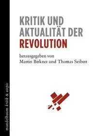 Cover: 9783854766681 | Kritik und Aktualität der Revolution | kritik &amp; utopie | Birkner