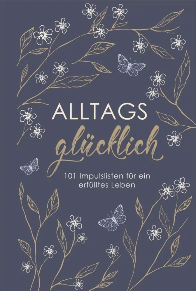 Cover: 9783957346681 | Alltagsglücklich | 101 Impulslisten für ein erfülltes Leben | Buch