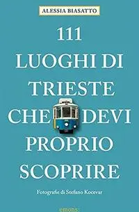 Cover: 9783740806781 | 111 Luoghi di Trieste che devi proprio scoprire | Guida turistica